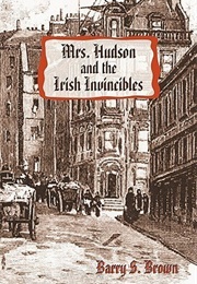 Mrs. Hudson and the Irish Invincibles (Barry S. Brown)