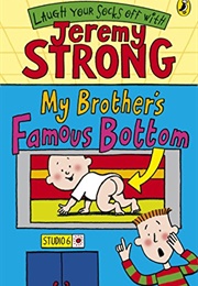 My Brother's Famous Bottom (Jeremy Strong)