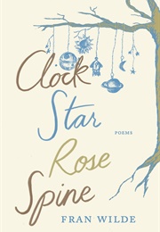 Clock Star Rose Spine (Fran Wilde)