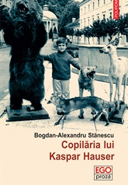 Copilaria Lui Kaspar Hauser (Bogdan Alexandru Stanescu)