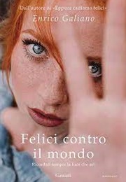 Felici Contro Il Mondo (Enrico Galiano)