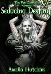 Seducing Destiny (Amelia Hutchins)