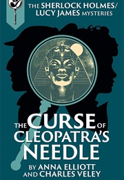 The Curse of Cleopatra's Needle (Anna Elliott)