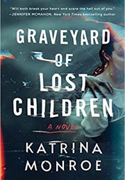 The Graveyard of Lost Children (Katrina Monroe)