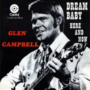 Dream Baby (How Long Must I Dream) - Glen Campbell
