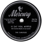 Is Zat You, Myrtle - 	The Carlisles