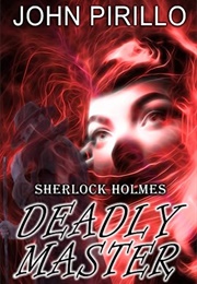 Sherlock Holmes: Deadly Master (John Pirillo)