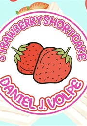 Strawberry Shortcake (Daniel J. Volpe)