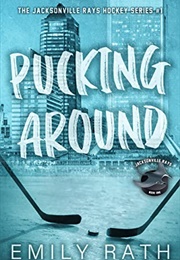 Pucking Around (Emily Rath)
