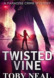 Twisted Vine (Toby Neal)
