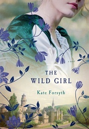 The Wild Girl (Kate Forsyth)