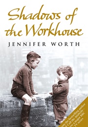 Shadows of the Workhouse (Jennifer Worth)
