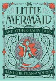 The Little Mermaid and Other Fairy Tales (Hans Christian Andersen)