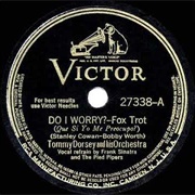 Do I Worry? - Tommy Dorsey