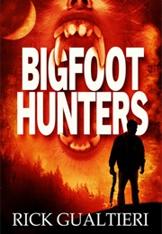 Bigfoot Hunters (Rick Gualtieri)