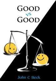 Good vs. Good (John C. Beck)
