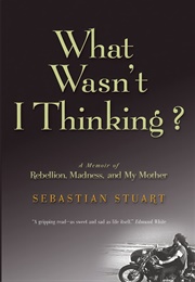 What Wasn't I Thinking? (Sebastian Stuart)