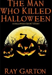 The Man Who Killed Halloween