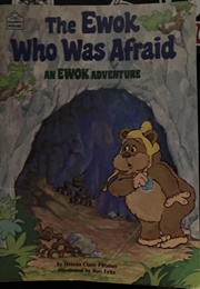 The Ewok Who Was Afraid: An Ewok Adventure (Helena Clare Pittman)