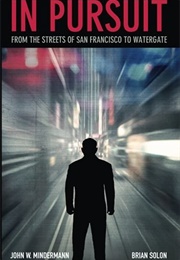 In Pursuit: From the Streets of San Francisco to Watergate (John W. Mindermann)