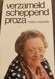 Verzameld Scheppend Proza (Maria Rosseels)