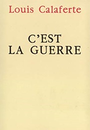 C'est La Guerre (Louis Calaferte)