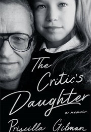 The Critic's Daughter (Priscilla Gilman)