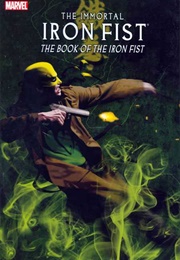 The Immortal Iron Fist; Vol. 3: The Book of the Iron Fist (Ed Brubaker, Matt Fraction)