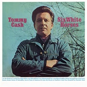 Six White Horses - Tommy Cash