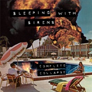 Complete Collapse ~ Sleeping With Sirens