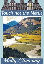 Touch Not the Nettle (Molly Clavering)