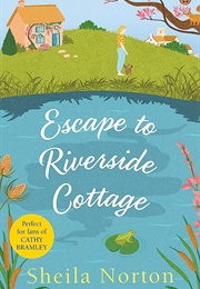 Escape to Riverside Cottage (Sheila Norton)