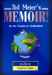 Sid Meier's Memoir!: A Life in Computer Games (Sid Meier)