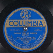 Evening Time at the Pumpkin Center - Cal Stewart