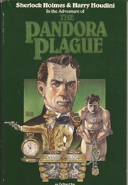 Sherlock Holmes and Harry Houdini in the Adventure of the Pandora Plague (Lee Matthias)