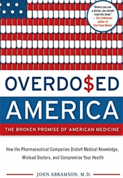 Overdosed America: The Broken Promise of American Medicine (John Abramson)