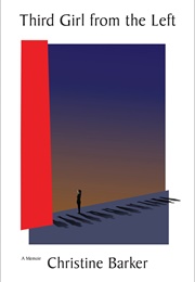 Third Girl From the Left: A Memoir (Christine Barker)