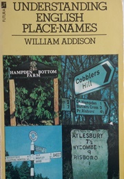 Understanding English Place-Names (William Addison)