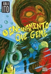 O Encanamento Que Geme (Junji Ito)