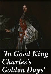 In Good King Charles's Golden Days (George Bernard Shaw)