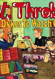 Hot, Throbbing Dykes to Watch Out for (Alison Bechdel)