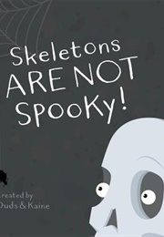 Skeletons ARE NOT Spooky! (Duds & Kaine)