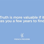 Truth Is More Valuable If It Takes You a Few Years to Find It