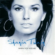 When You Kiss Me - Shania Twain