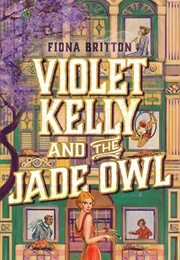 Violet Kelly & the Jade Owl (Fiona Britton)