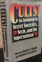 Cults: An Anthology of Secret Societies, Sects &amp; the Supernatural (1983 - Martin H. Greenberg &amp; Charles G. Waugh)