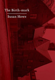 The Birth-Mark (Susan Howe)