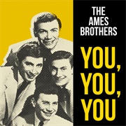 You You You - The Ames Brothers