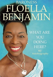 What Are You Doing Here (Floella Benjamin)