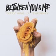 Between You & Me